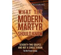 What the Modern Martyr Should Know: Seventy-Two Grapes and Not a Single Virgin: The New Picture of Islam