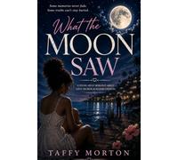 What The Moon Saw: A Young Adult Romance About Love, Secrets & Second Chances