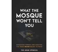 What the Mosque Won’t Tell You: Shocking Verses and Hadiths You Were Never Meant to Read