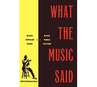 What the Music Said: Black Popular Music and Black Public Culture