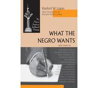 What the Negro Wants (African American Intellectual Heritage)