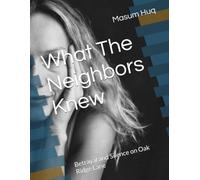 What The Neighbors Knew: Betrayal and Silence on Oak Ridge Lane
