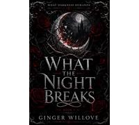 What the Night Breaks: A Dark Vampire Court Romance (What Darkness Demands)