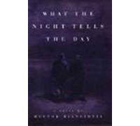 What the Night Tells the Day: A Novel