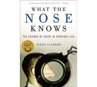 What the Nose Knows: The Science of Scent in Everyday Life