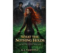 What the Nothing Holds: 4 (The Iron Vow Society)