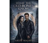 What the Old Bones Know: An Ardenveil Novel (After the Veil)
