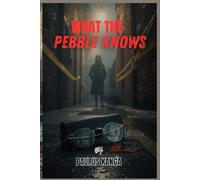 WHAT THE PEBBLE KNOWS