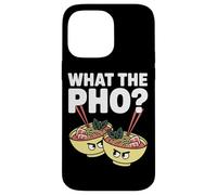 What The Pho Vietnam Travel Noodle Soup Pho Lover Case for iPhone 14 Pro Max
