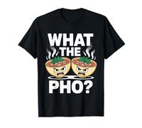 What The Pho Vietnam Travel Noodle Soup Pho Lover T-Shirt