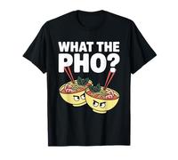 What The Pho Vietnam Travel Noodle Soup Pho Lover T-Shirt