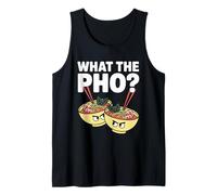 What The Pho Vietnam Travel Noodle Soup Pho Lover Tank Top