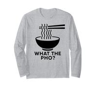 What The Pho Vietnam Vietnamese Food Asian Ramen Soup Noodle Long Sleeve T-Shirt