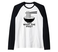 What The Pho Vietnam Vietnamese Food Asian Ramen Soup Noodle Raglan Baseball Tee