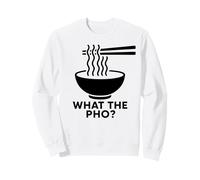 What The Pho Vietnam Vietnamese Food Asian Ramen Soup Noodle Sweatshirt
