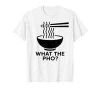 What The Pho Vietnam Vietnamese Food Asian Ramen Soup Noodle T-Shirt