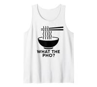 What The Pho Vietnam Vietnamese Food Asian Ramen Soup Noodle Tank Top