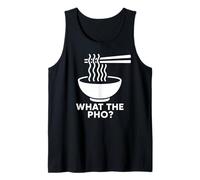 What The Pho Vietnam Vietnamese Food Asian Ramen Soup Noodle Tank Top