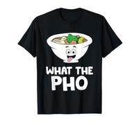 What The Pho Vietnamese Soup Bowl Pho T-Shirt