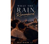 What the Rain Remembered: A Delhi Gay Romance