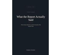 What the Report Actually Said: Thirty Famous Mysteries, and the Documents That Explain Them: 1 (The Report Series)