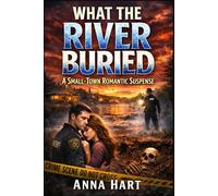 What the River Buried: A Small-Town Romantic Suspense