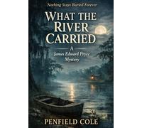 What the River Carried: A James Edward Pryce Mystery (A Professor James Edward Pryce Mystery)