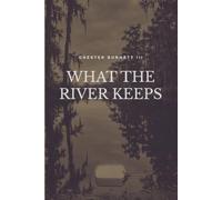 What The River Keeps