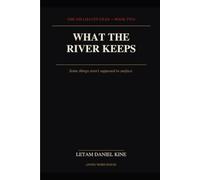 What The River Keeps: Some Things Aren't Supposed to Surface (The Millhaven Files)