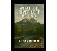 What the River Left Behind (The Shadows of Seneca Rocks series)