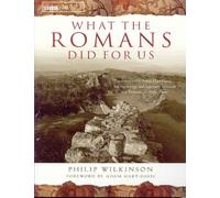 What the Romans Did for Us by Philip Wilkinson (20-Jul-2001) Paperback