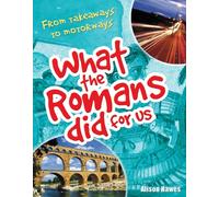 What the Romans did for us : From takeaways to motorways