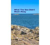 What The Sea Didn't Wash Away