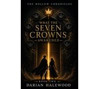 What The Seven Crowns Awakened (The Hollow Chronicles)
