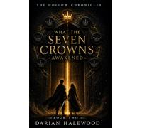 What The Seven Crowns Awakened (The Hollow Chronicles)