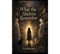 What The Shelves Remember: 1 (What The Shelves Remember Series)