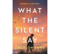 What the Silent Say: Inspired by a True Story