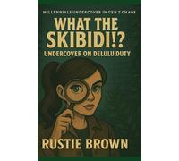 What the Skibidi!? Undercover on Delulu Duty (Millennials Undercover in Gen Z Chaos)