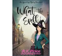 What the Spell: A Cozy Mysteries Witch: Hex Appeal Cozy Mysteries with a Witch Series Book
