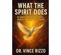 What the Spirit Does: 33 Ways the Holy Ghost Moves in Your Life Today (Holy Spirit Fellowship)