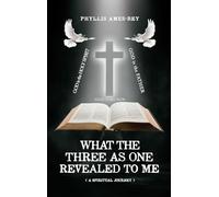 What the Three as One Revealed to Me: A Spiritual Journey