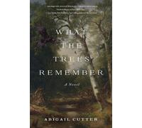 What the Trees Remembered : A Novel