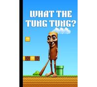 What the Tung Tung?: A Totally Serious Notebook for Very Confused Moments