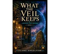 What the Veil Keeps: A Witchy Cozy Mystery: 2 (The Unbound Chronicles)
