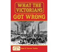 What the Victorians Got Wrong (Britain's Living History)