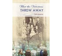 What the Victorians Threw Away