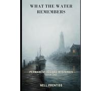 What the Water Remembers: 1 (The Permanent Record Mysteries)