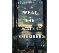 What the Water Remembers