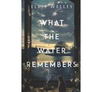 What the Water Remembers