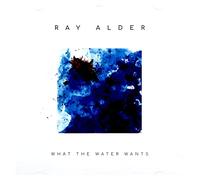 Ray Alder – What The Water Wants – CD (Jewel Case) (2021)